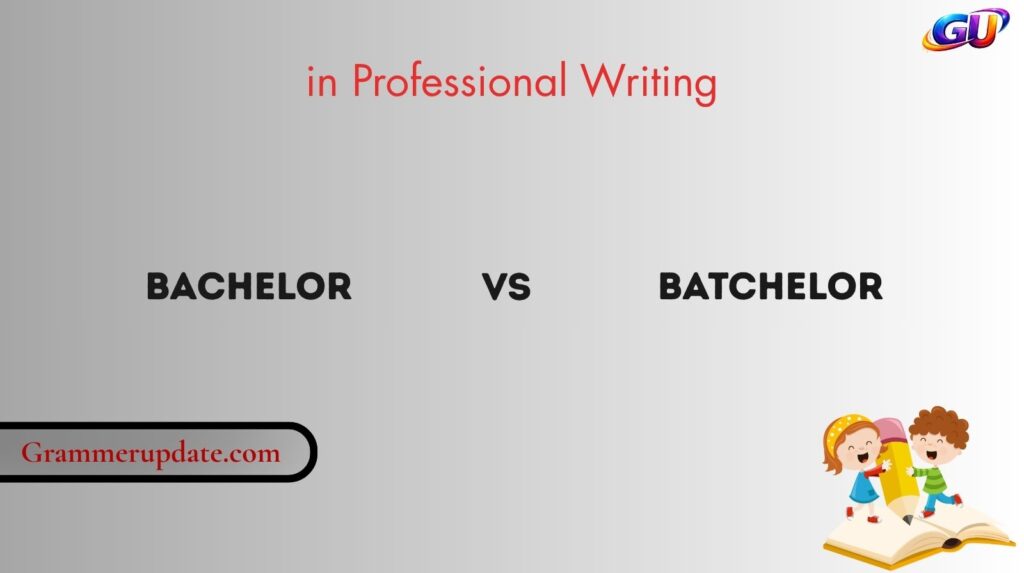 Bachelor vs Batchelor in Professional Writing