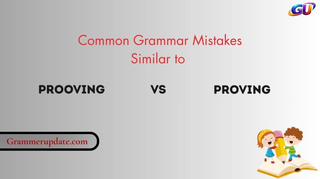 Common Grammar Mistakes Similar to Prooving vs Proving