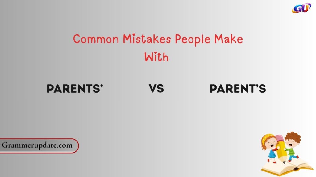 Common Mistakes People Make With Parents’ vs Parent’s