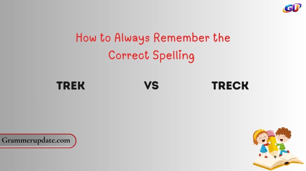 How to Always Remember the Correct Spelling (Trek vs Treck)