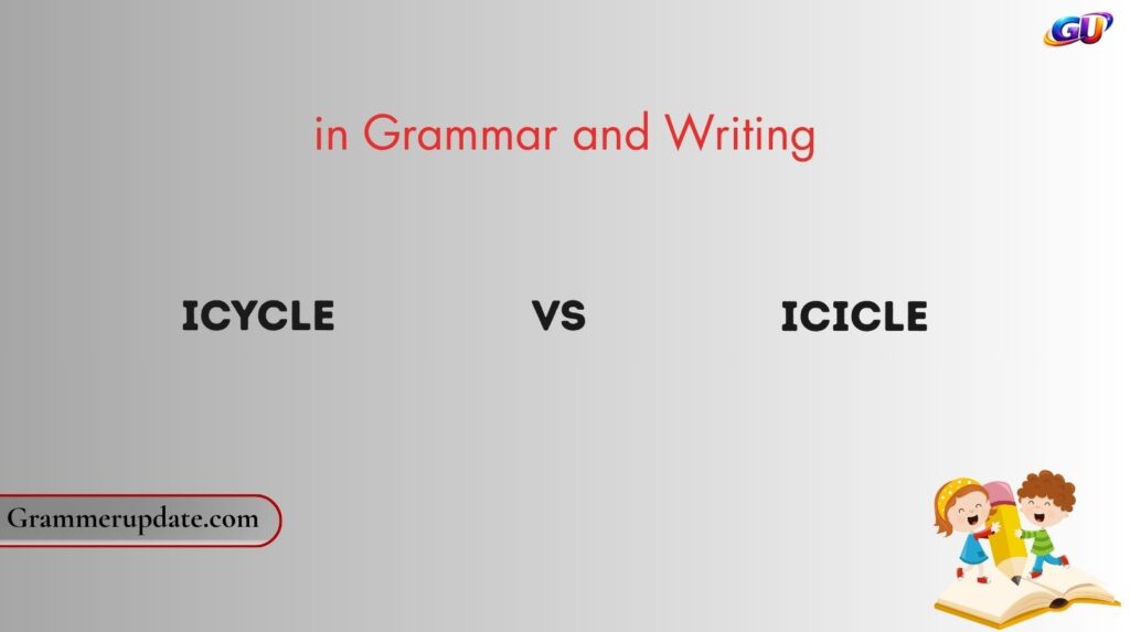 Icycle vs Icicle in Grammar and Writing