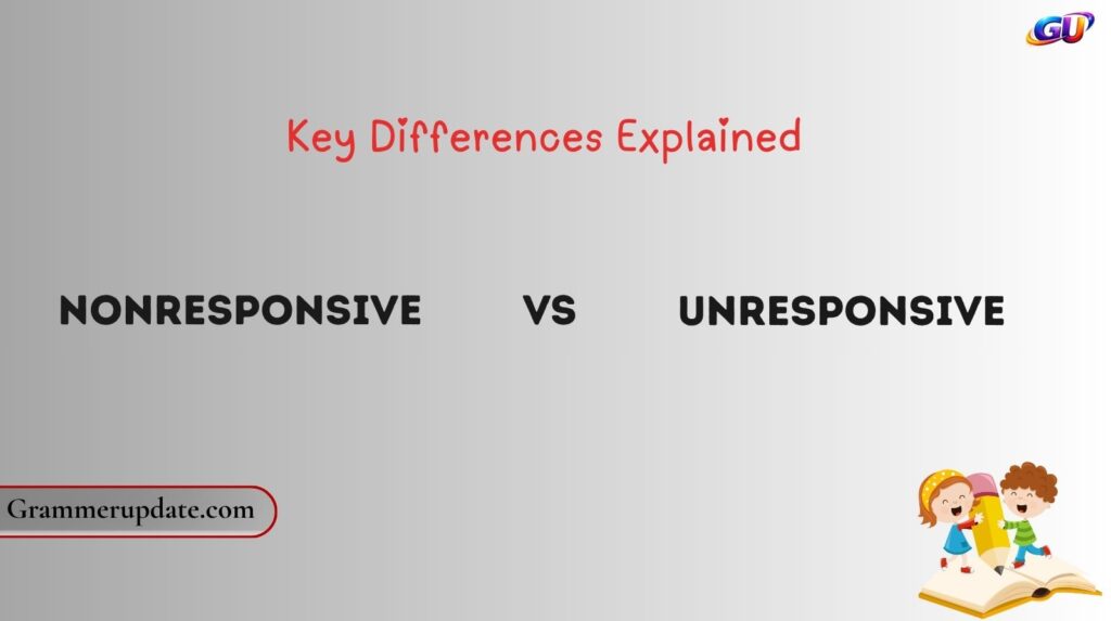 Key Differences Explained (Nonresponsive vs Unresponsive)