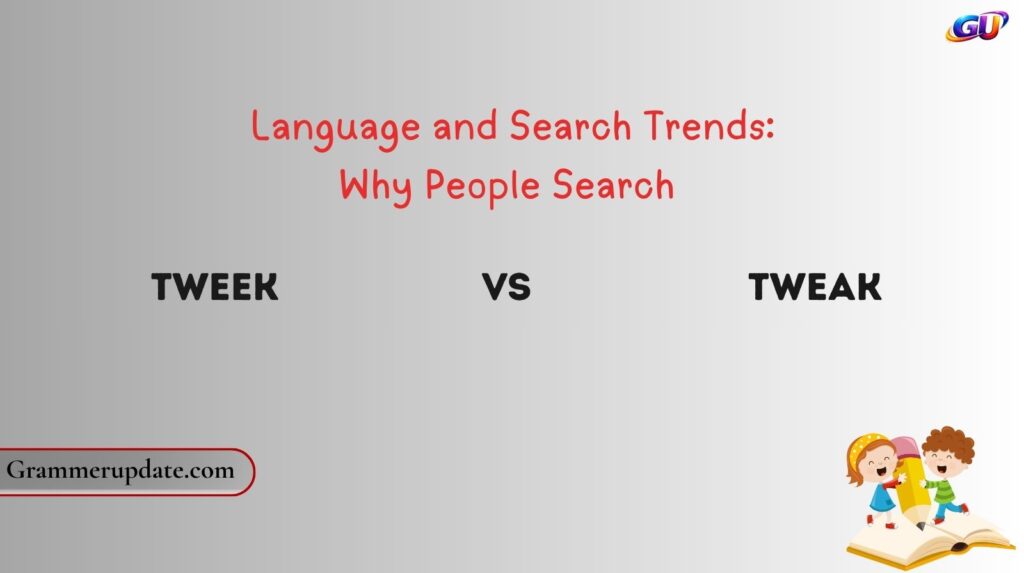 Language and Search Trends: Why People Search "Tweek vs Tweak"