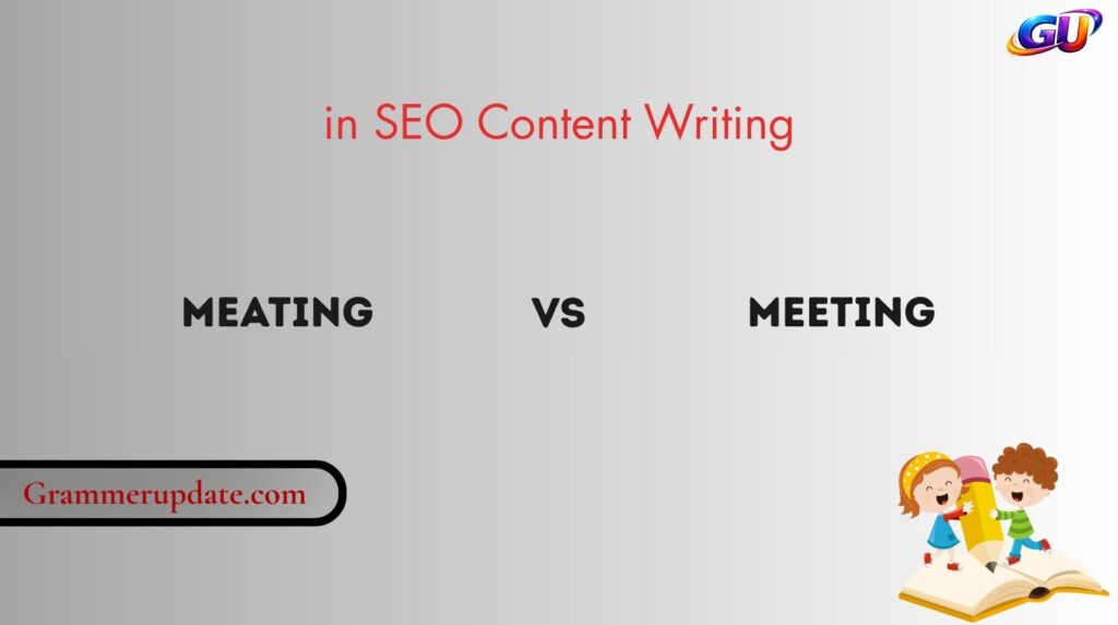 Meating vs Meeting in SEO Content Writing