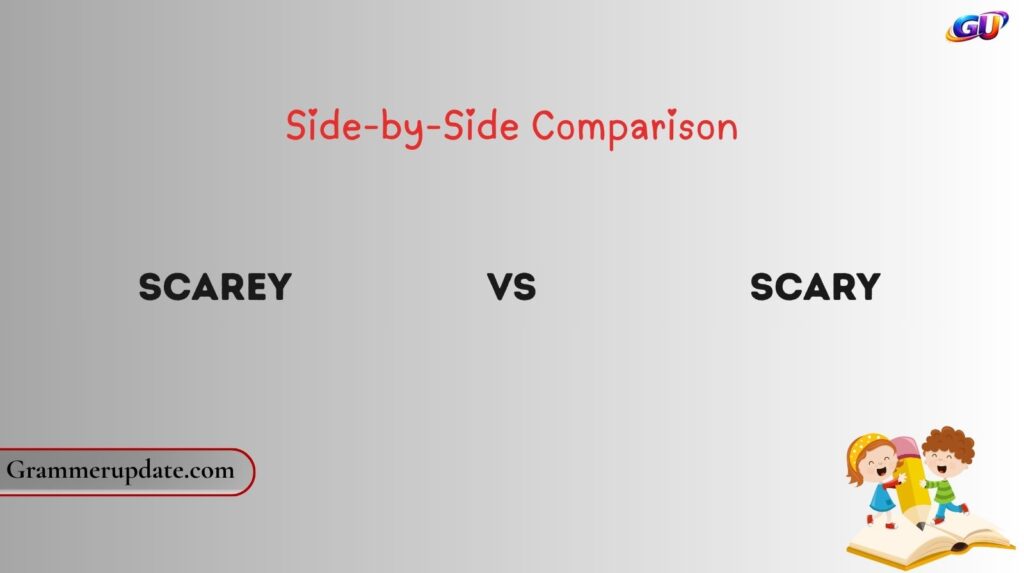 Scarey vs Scary: Side-by-Side Comparison
