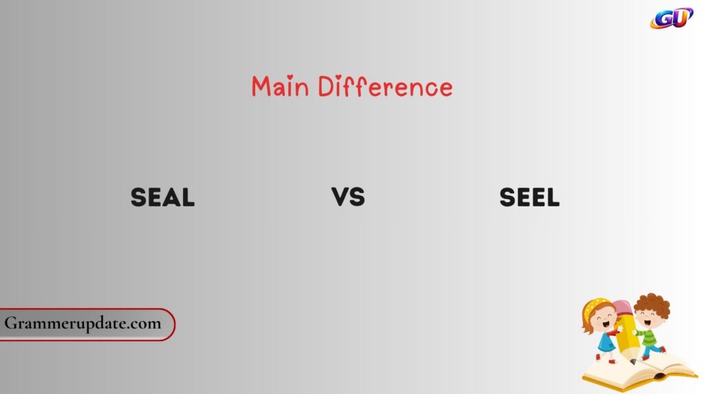 Seal vs Seel: Main Difference