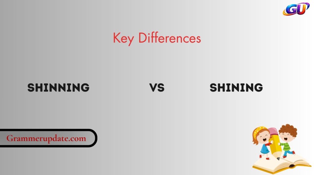 Shinning vs Shining: Key Differences