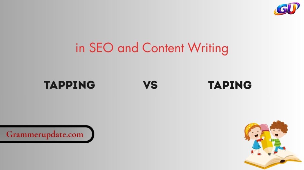 Tapping vs Taping in SEO and Content Writing