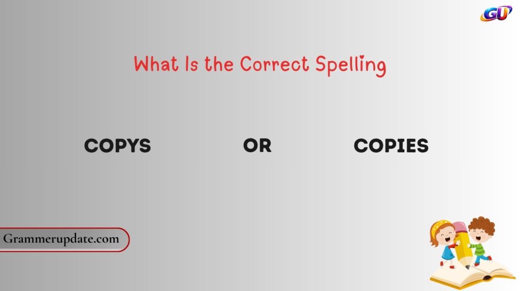 What Is the Correct Spelling: Copys or Copies?