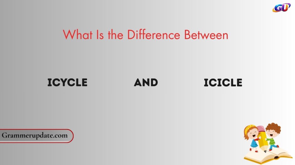 What Is the Difference Between Icycle and Icicle?