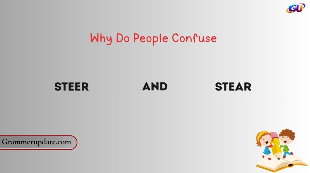 Why Do People Confuse Steer and Stear?