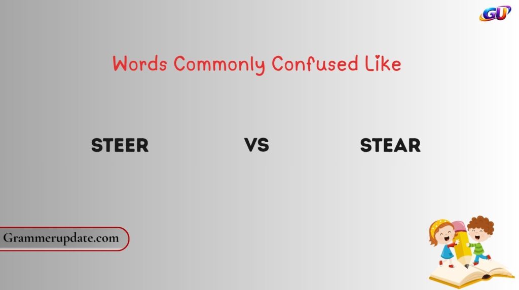 Words Commonly Confused Like Steer vs Stear
