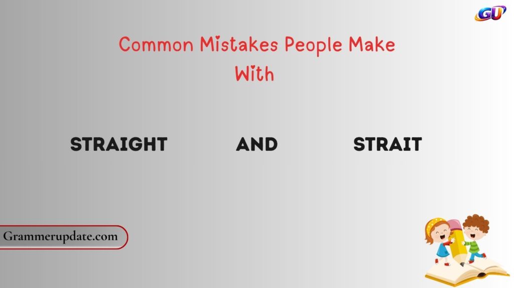 Common Mistakes People Make With Straight and Strait