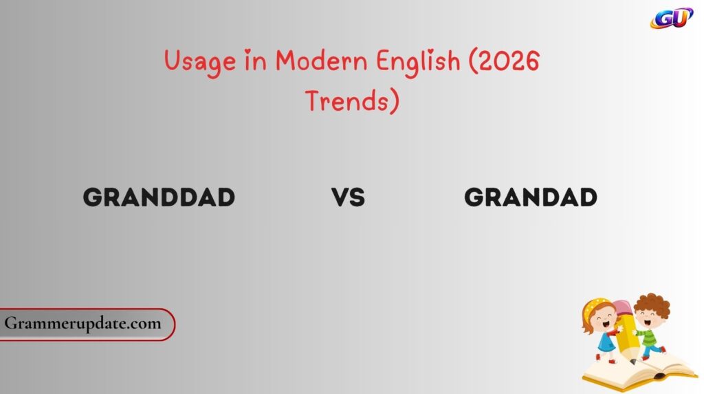 Granddad vs Grandad Usage in Modern English (2026 Trends)