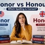 Honor vs Honour Which Spelling Is Correct? A Complete Guide To Understanding The Difference
