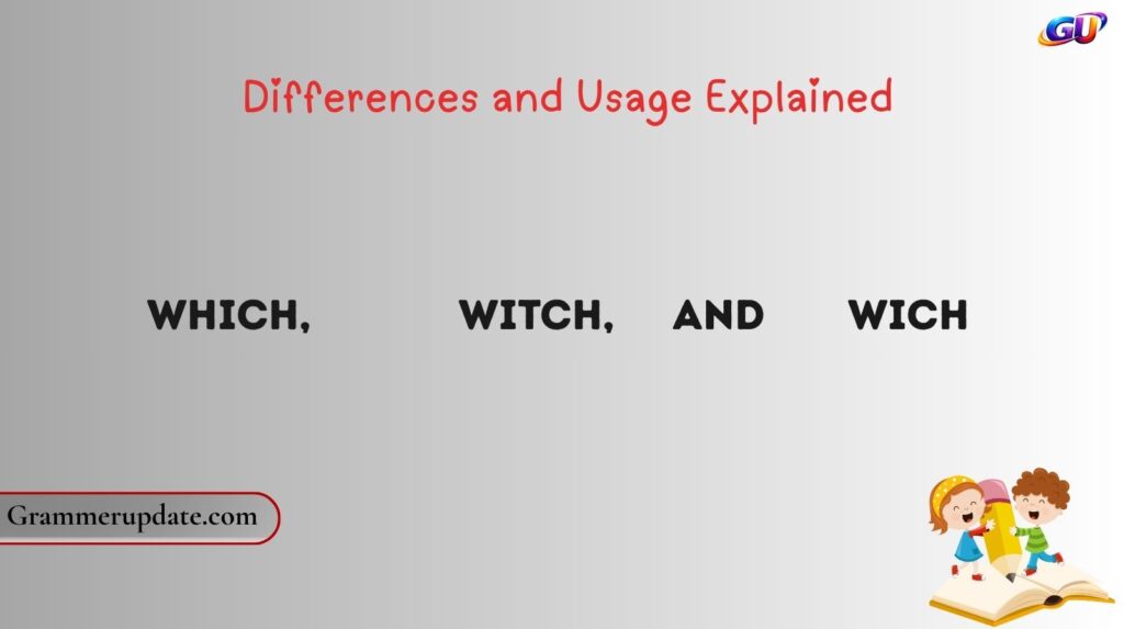 Key Differences Between Which, Witch, and Wich