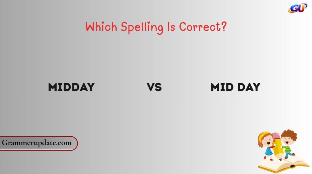 Midday vs Mid Day: Which Spelling Is Correct?