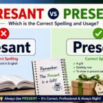 Presant vs Present: Which Is The Correct Spelling And Usage?