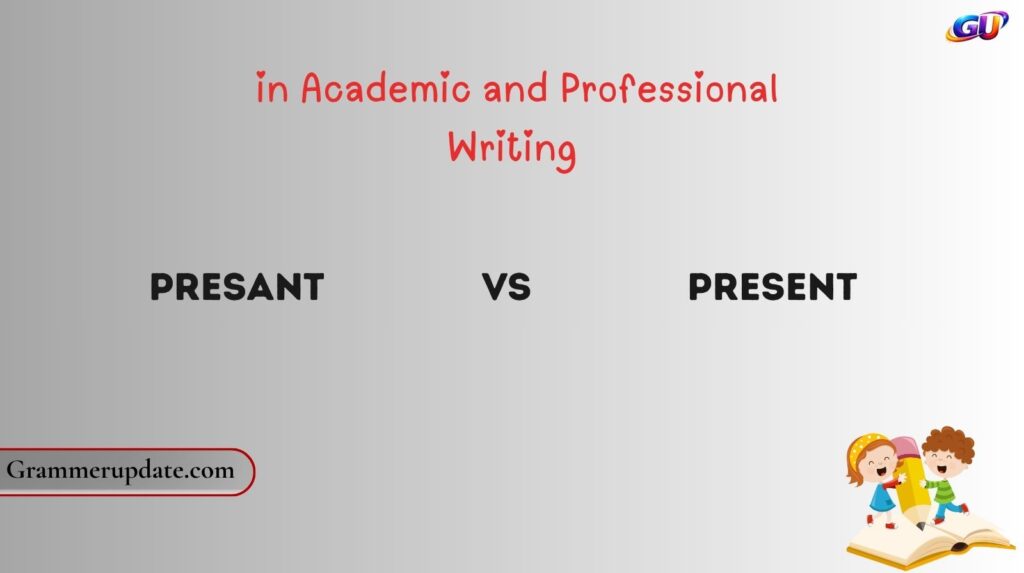 Presant vs Present in Academic and Professional Writing