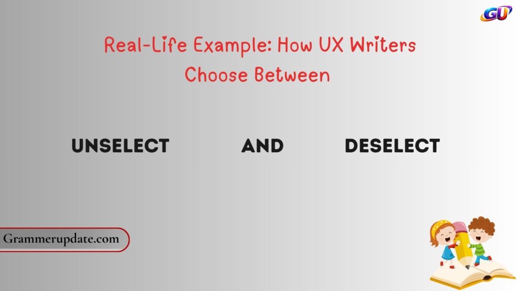 Real-Life Example: How UX Writers Choose Between Unselect and Deselect