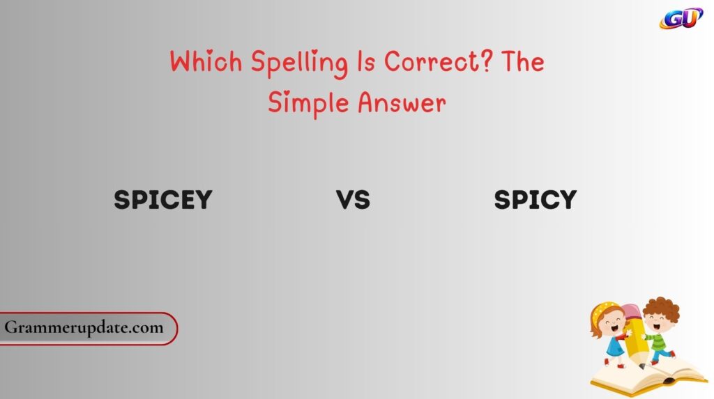 Spicey vs Spicy Which Spelling Is Correct? The Simple Answer