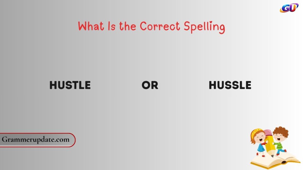 What Is the Correct Spelling: Hustle or Hussle?