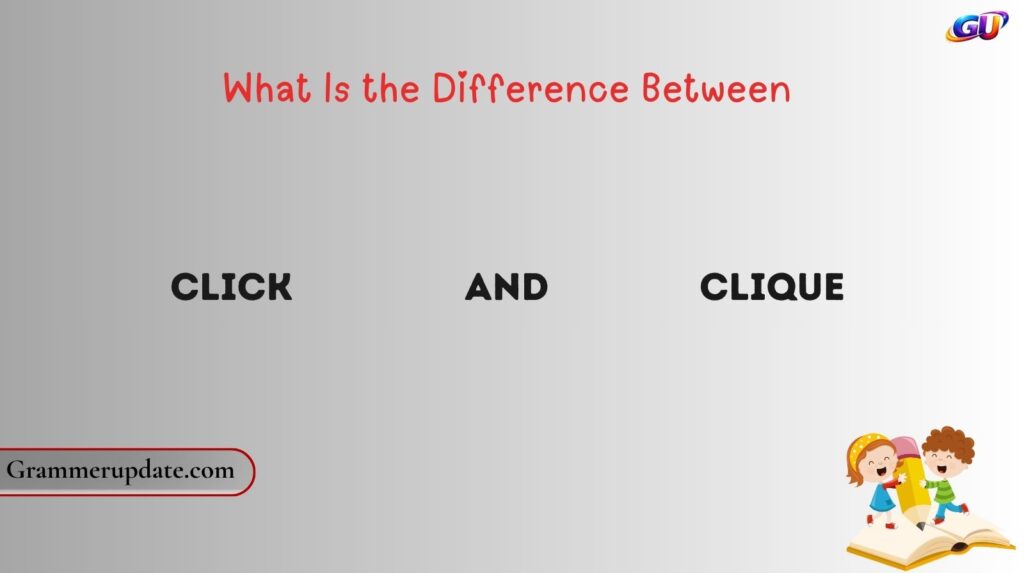 What Is the Difference Between Click and Clique?
