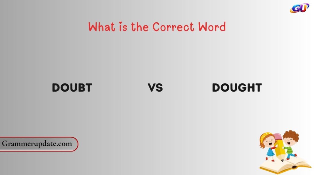 What is the Correct Word: Doubt vs Dought?