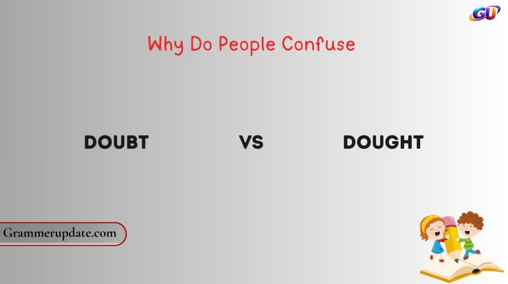 Why Do People Confuse Doubt vs Dought?