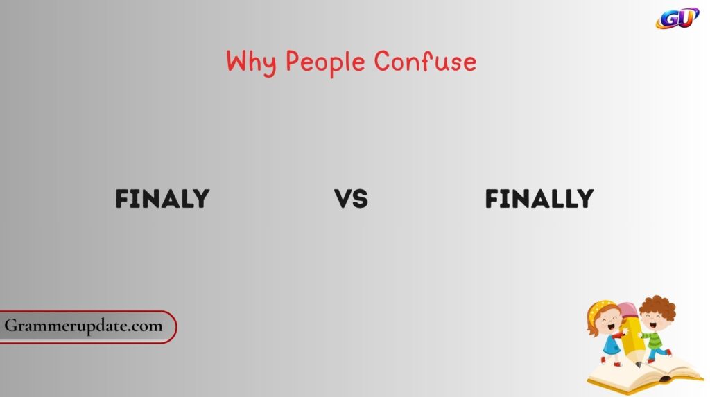 Why People Confuse Finaly vs Finally