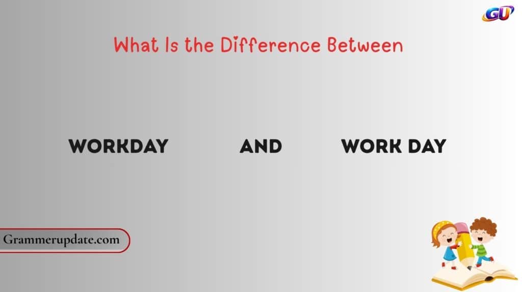 What Is the Difference Between Workday and Work Day?