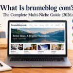 What Is brumeblog com? The Complete Multi-Niche Guide (2026)